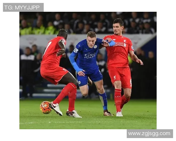莱斯特城与利物浦对决前瞻分析双方战术及球员状态解析